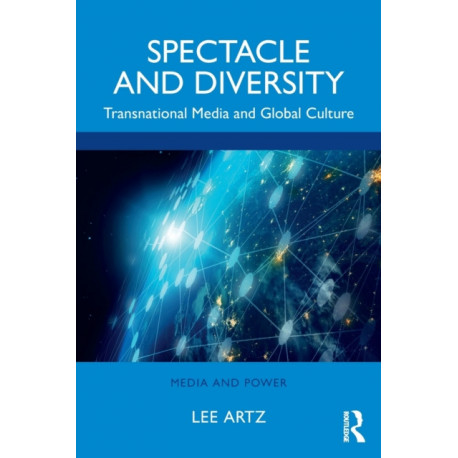 Spectacle and Diversity: Transnational Media and Global Culture
