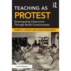 Teaching as Protest: Emancipating Classrooms Through Racial Consciousness