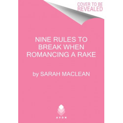 Nine Rules to Break When Romancing a Rake: A Novel