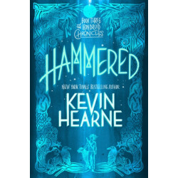 Hammered: Book Three of The Iron Druid Chronicles