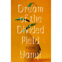 Dream of the Divided Field: Poems