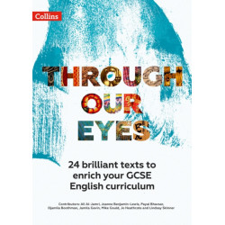 Through Our Eyes KS4 Anthology Teacher Pack: 24 Brilliant Texts to Enrich Your GCSE English Curriculum