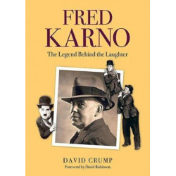 Fred Karno: The Legend Behind the Laughter