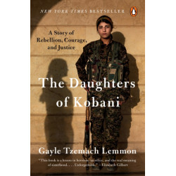 The Daughters of Kobani: A Story of Rebellion, Courage, and Justice