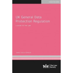 UK General Data Protection Regulation: A Guide to the Law