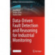 Data-Driven Fault Detection and Reasoning for Industrial Monitoring