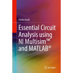 Essential Circuit Analysis using NI Multisim™ and MATLAB®