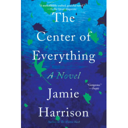 The Center of Everything: A Novel