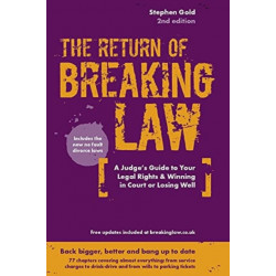 The Return of Breaking Law: A judge's guide to your legal rights & winning in court or losing well