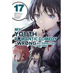 My Youth Romantic Comedy Is Wrong, As I Expected @ comic, Vol. 17 (manga)
