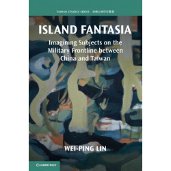 Island Fantasia: Imagining Subjects on the Military Frontline between China and Taiwan