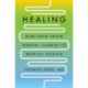 Healing: Our Path from Mental Illness to Mental Health