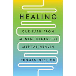 Healing: Our Path from Mental Illness to Mental Health