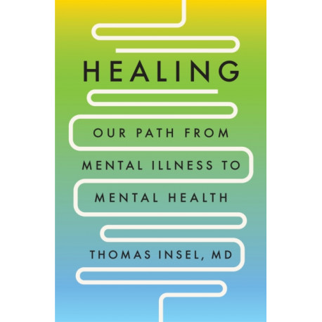 Healing: Our Path from Mental Illness to Mental Health