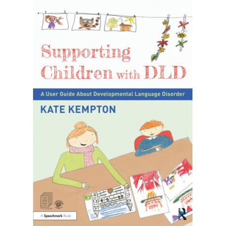 Supporting Children with DLD: A User Guide About Developmental Language Disorder