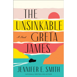 The Unsinkable Greta James: A Novel