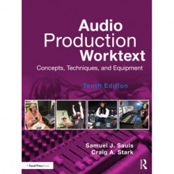 Audio Production Worktext: Concepts, Techniques, and Equipment
