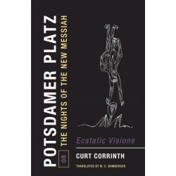 Potsdamer Platz, or, The Nights of the New Messiah: Ecstatic Visions