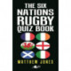 The Six Nations Rugby Quiz Book: New updated edition!