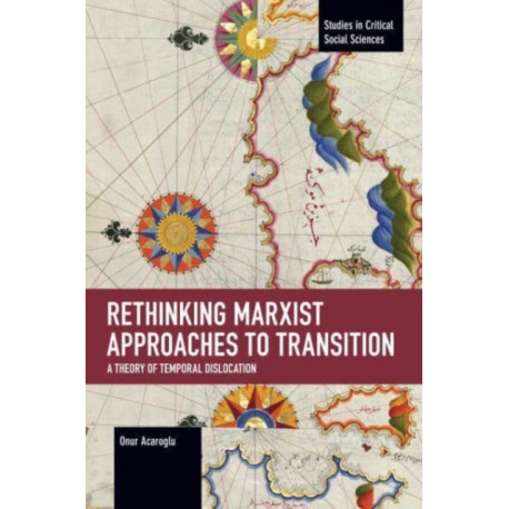 Rethinking Marxist Approaches to Transition: A Theory of Temporal Dislocation