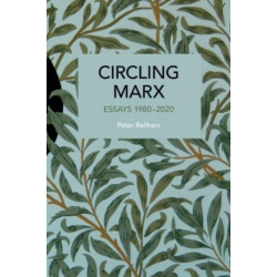 Circling Marx: Essays 1980-2020