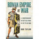 Roman Empire at War: A Compendium of Battles from 31 B.C. to A.D. 565
