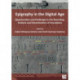 Epigraphy in the Digital Age: Opportunities and Challenges in the Recording, Analysis and Dissemination of Inscriptions