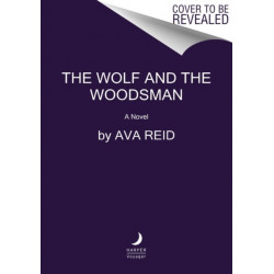 The Wolf and the Woodsman: A Novel
