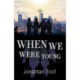 When We Were Young: A Novel