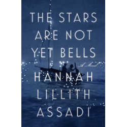 The Stars Are Not Yet Bells: A Novel