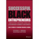Successful Black Entrepreneurs: Hidden Histories, Inspirational Stories, and Extraordinary Business Achievements