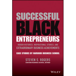 Successful Black Entrepreneurs: Hidden Histories, Inspirational Stories, and Extraordinary Business Achievements