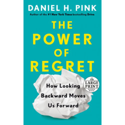 The Power of Regret: How Looking Backward Moves Us Forward