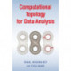 Computational Topology for Data Analysis