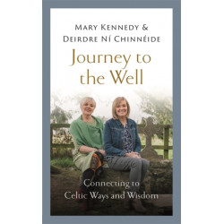 Journey to the Well: Connecting to Celtic Ways and Wisdom