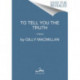 To Tell You the Truth: A Novel