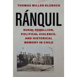 Ranquil: Rural Rebellion, Political Violence, and Historical Memory in Chile