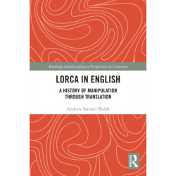 Lorca in English: A History of Manipulation through Translation