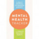 Mental Health Tracker: A Daily Journal to Manage Anxiety and Create Healthy Habits