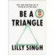 Be a Triangle: How I Went from Being Lost to Getting My Life into Shape