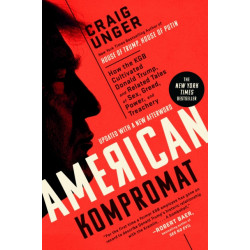 American Kompromat: How the KGB Cultivated Donald Trump, and Related Tales of Sex, Greed, Power, and Treachery