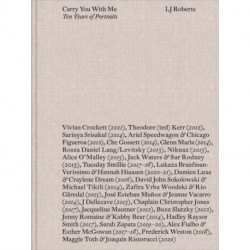 LJ Roberts: Carry You With Me: Ten Years of Portraits