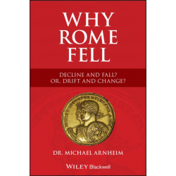 Why Rome Fell: Decline and Fall, or Drift and Change?