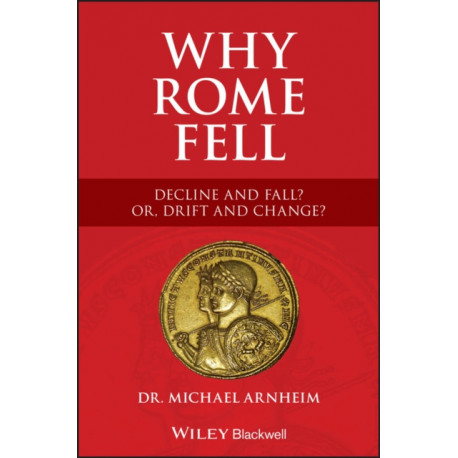 Why Rome Fell: Decline and Fall, or Drift and Change?