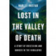 Lost in the Valley of Death: A Story of Obsession and Danger in the Himalayas