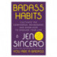 Badass Habits: Cultivate the Confidence, Boundaries, and Know-How to Upgrade Your Life