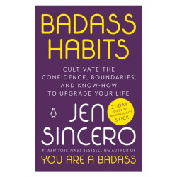 Badass Habits: Cultivate the Confidence, Boundaries, and Know-How to Upgrade Your Life