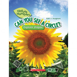 Can You See a Circle?: Explore Shapes (Nature Numbers): Explore Shapes
