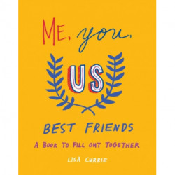 Me, You, Us - Best Friends: A Book to Fill out Together