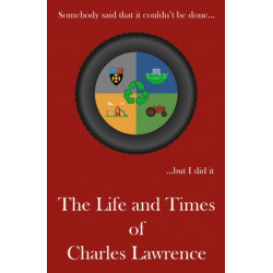 Somebody said that it couldn't be done…: The Life and Times of Charles Lawrence